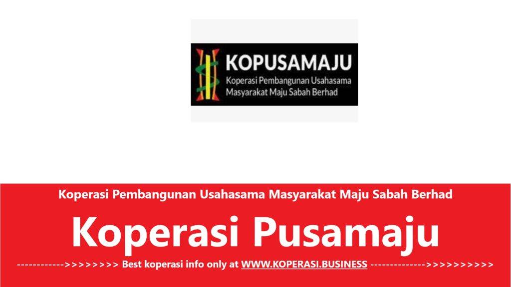 Koperasi Pembangunan Usahasama Masyarakat Maju Sabah Berhad - Koperasi Pusamaju