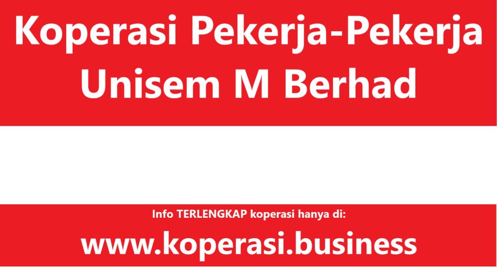Koperasi Pekerja-Pekerja Unisem M Berhad