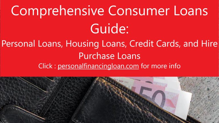 Comprehensive Consumer Loans Guide: Personal Loans, Housing Loans, Credit Cards, and Hire Purchase Loans