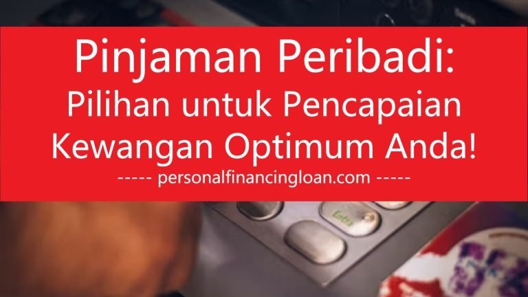 Pinjaman Peribadi: Pilihan untuk Pencapaian Kewangan Optimum Anda!