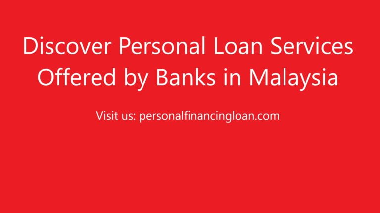 Discover Personal Loan Services Offered by Banks in Malaysia